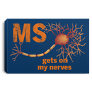 Multiple Sclerosis Canvas Gets On My Nerver Canvas Wall Art Decor