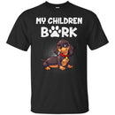 My Children Bark Dachshund Funny Gift Lover Dog Tee Shirt CustomCat