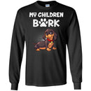 My Children Bark Dachshund Funny Gift Lover Dog Tee Shirt CustomCat