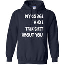 My Corgi And I Talk Shit About You Funny Gift Lover Dog Tee Shirts CustomCat