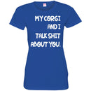My Corgi And I Talk Shit About You Funny Gift Lover Dog Tee Shirts CustomCat
