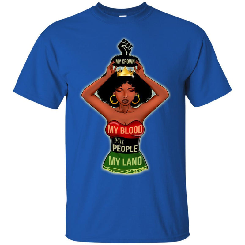 My Crown My Blook My People My Land T-Shirt For Queens And Kings CustomCat