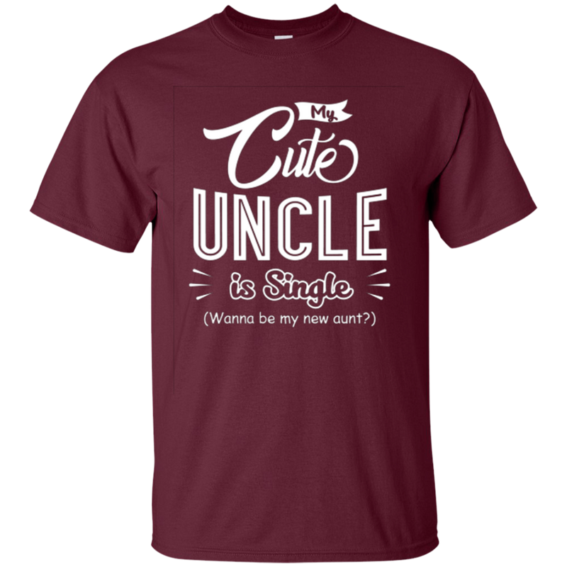 My cute uncle is single funny T-shirts CustomCat