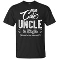 My Cute Uncle Is Single Wanna Be My New Aunt Funny Gift T Shirts CustomCat