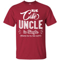 My Cute Uncle Is Single Wanna Be My New Aunt Funny Gift T Shirts CustomCat