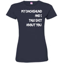 My Dachshund And I Talk Shit About You Funny Gift Lover Dog Tee Shirt CustomCat