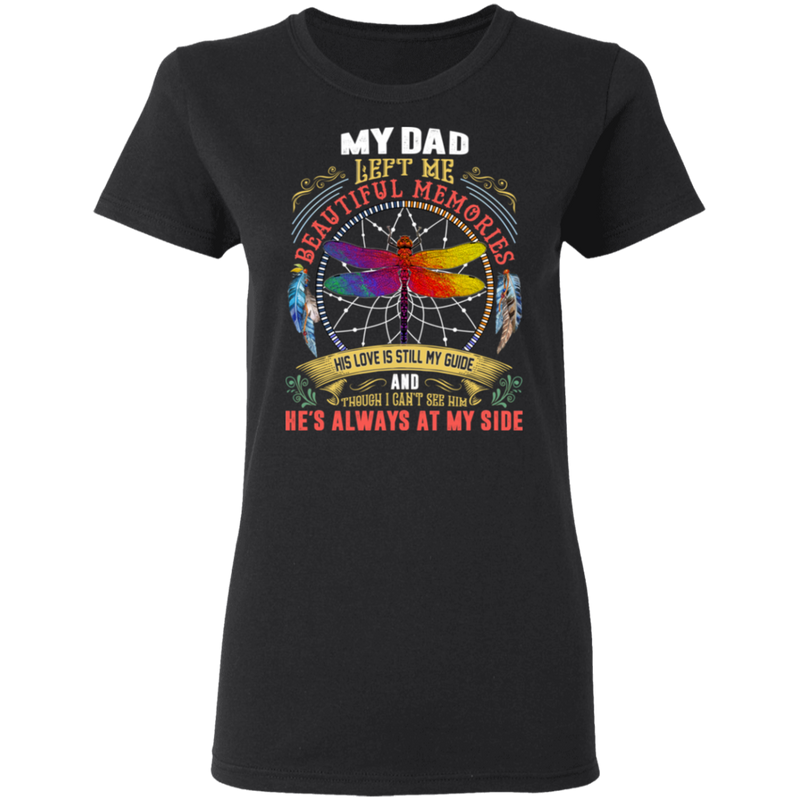 My Dad Left Me Beautiful Memories Dragonfly Angel T-Shirt CustomCat