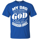 My Dad Was So Amazing God Made Him My Guardian Angel T-shirts CustomCat