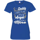 My Daddy Is My Angel T-shirts CustomCat