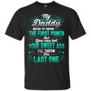 My Daddy Never To Throw The First Punch Funny T-shirts CustomCat
