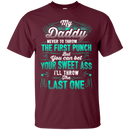 My Daddy Never To Throw The First Punch Funny T-shirts CustomCat