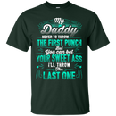 My Daddy Never To Throw The First Punch Funny T-shirts CustomCat