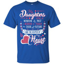 My Daughter Are A Window To My Past A Mirror Of Today The Door To The Future Funny Gift T Shirts CustomCat