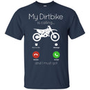 My Dirtbike Is Calling And I Must Go Funny Gifts Motocross T Shirts CustomCat
