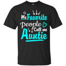 My Favorite People Call Me Auntie T Shirt CustomCat