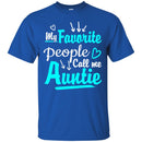 My Favorite People Call Me Auntie T Shirt CustomCat