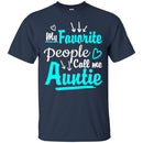 My Favorite People Call Me Auntie T Shirt CustomCat