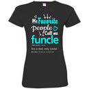 My Favorite People Call Me Funcle Like A Dad Only Cooler T Shirt CustomCat