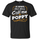 My Favorite people call me Poppy t-shirt CustomCat