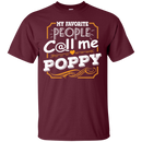 My Favorite people call me Poppy t-shirt CustomCat