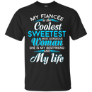 My Fiancee Is The Coolest Woman and My life t-shirt CustomCat