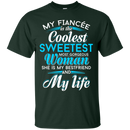 My Fiancee Is The Coolest Woman and My life t-shirt CustomCat