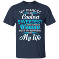 My Fiancee Is The Coolest Woman and My life t-shirt CustomCat