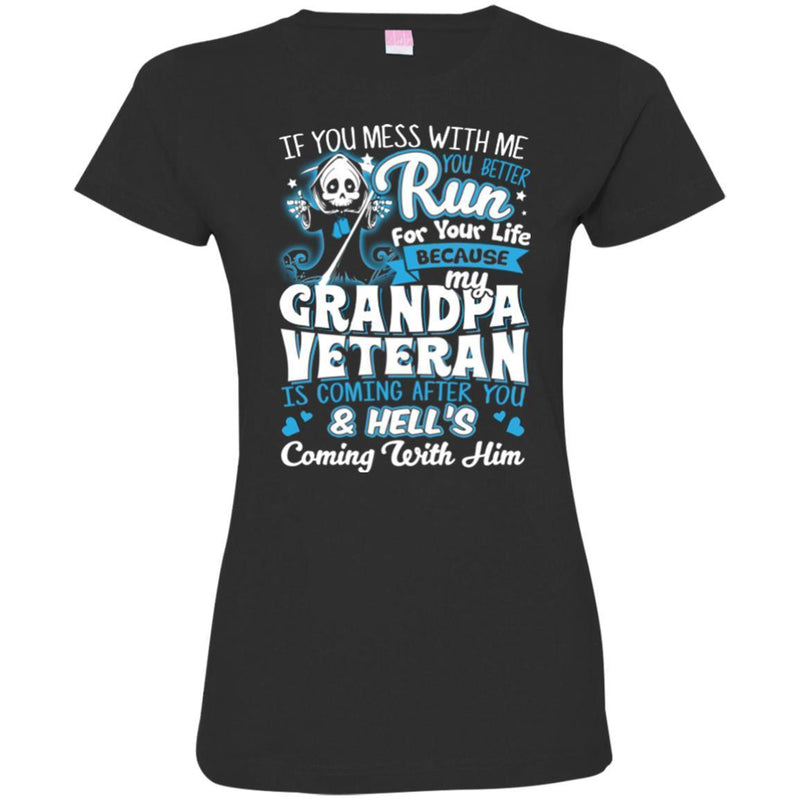 MY GRANDPA VETERAN T SHIRT IF YOU MESS WITH ME YOU BETTER RUN FOR YOUR LIFE BECAUSE MY GRANDPA TEES CustomCat