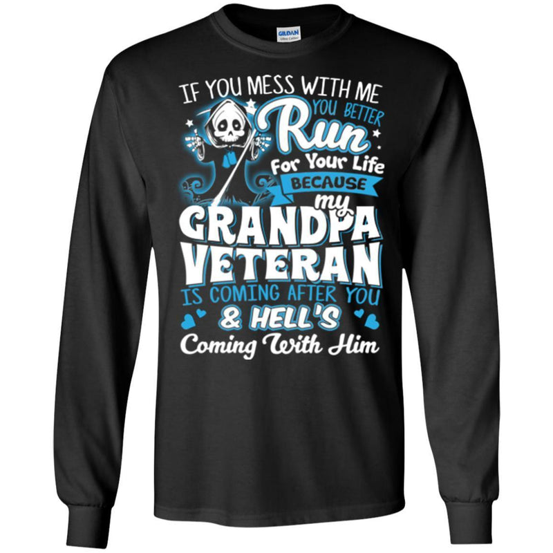 MY GRANDPA VETERAN T SHIRT IF YOU MESS WITH ME YOU BETTER RUN FOR YOUR LIFE BECAUSE MY GRANDPA TEES CustomCat