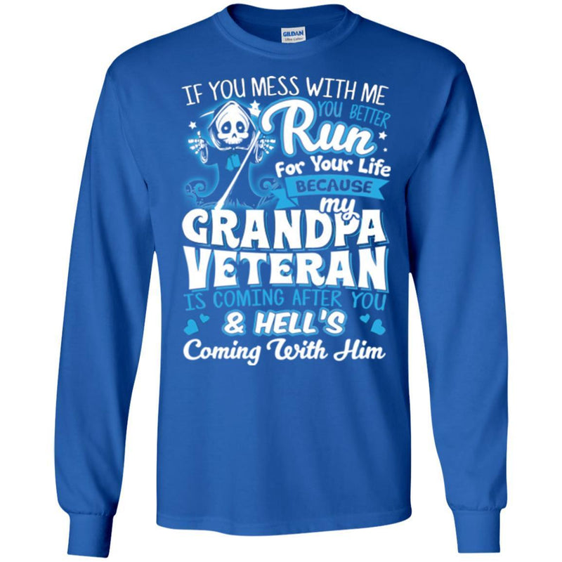 MY GRANDPA VETERAN T SHIRT IF YOU MESS WITH ME YOU BETTER RUN FOR YOUR LIFE BECAUSE MY GRANDPA TEES CustomCat