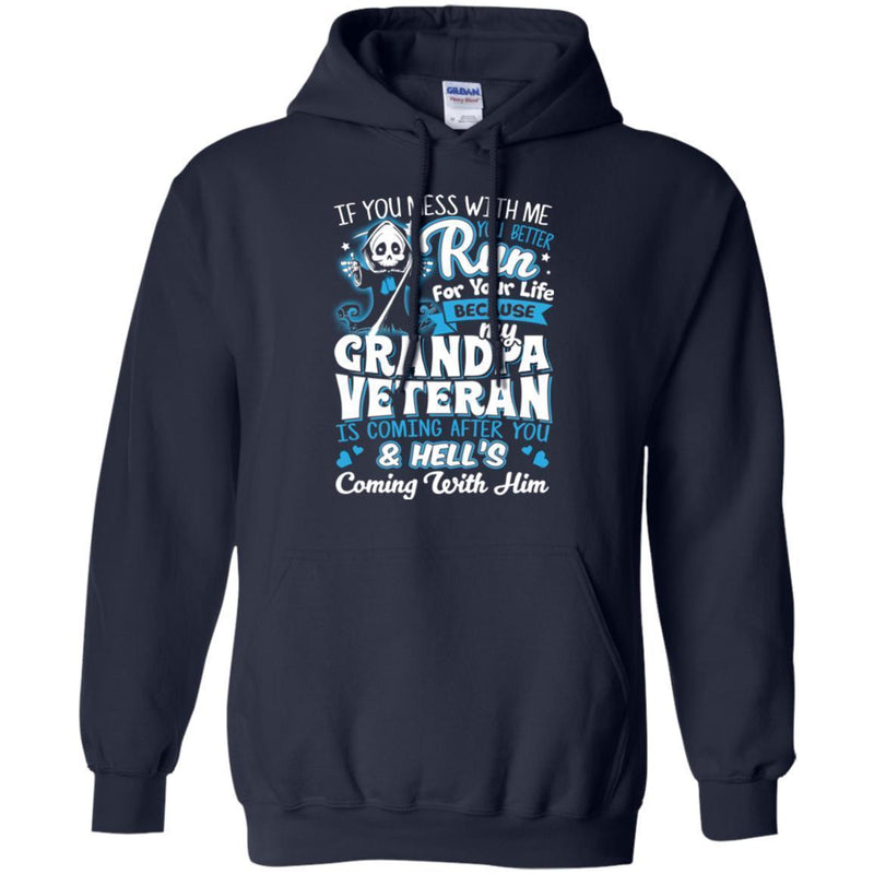 MY GRANDPA VETERAN T SHIRT IF YOU MESS WITH ME YOU BETTER RUN FOR YOUR LIFE BECAUSE MY GRANDPA TEES CustomCat