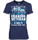 MY GRANDPA VETERAN T SHIRT IF YOU MESS WITH ME YOU BETTER RUN FOR YOUR LIFE BECAUSE MY GRANDPA TEES GearLaunch