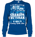MY GRANDPA VETERAN T SHIRT IF YOU MESS WITH ME YOU BETTER RUN FOR YOUR LIFE BECAUSE MY GRANDPA TEES GearLaunch