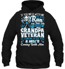 MY GRANDPA VETERAN T SHIRT IF YOU MESS WITH ME YOU BETTER RUN FOR YOUR LIFE BECAUSE MY GRANDPA TEES GearLaunch
