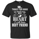 My Horse Is My Best Friend T-shirt CustomCat