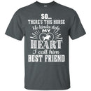 My Horse Is My Best Friend T-shirt CustomCat