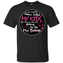 My Kids Are Always Going To Be My Babies t-shirt for Mothers Grandma CustomCat