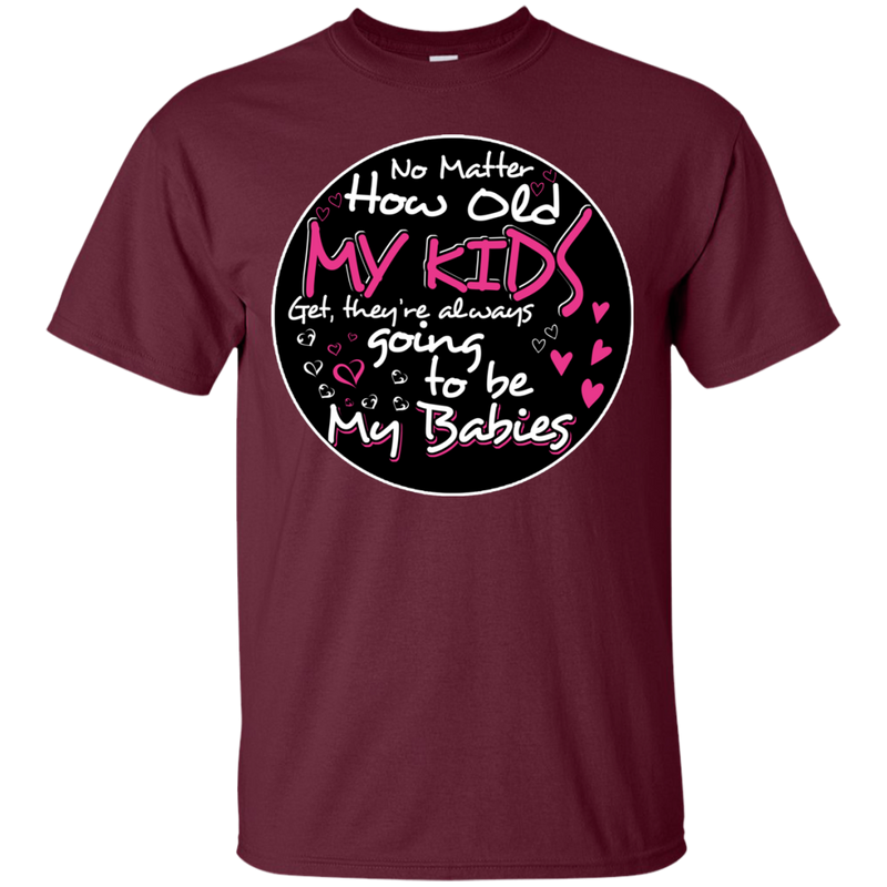 My Kids Are Always Going To Be My Babies t-shirt for Mothers Grandma CustomCat