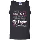 My Little Girl My Daughter Forever Funny T-shirt CustomCat