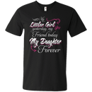 My Little Girl My Daughter Forever Funny T-shirt CustomCat