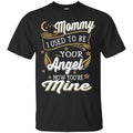 My Mommy Is My Angel T-shirts CustomCat