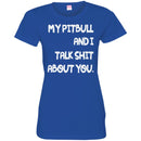 My Pitbull And I Talk Shit About You Funny Gift Lover Dog Tee Shirt CustomCat