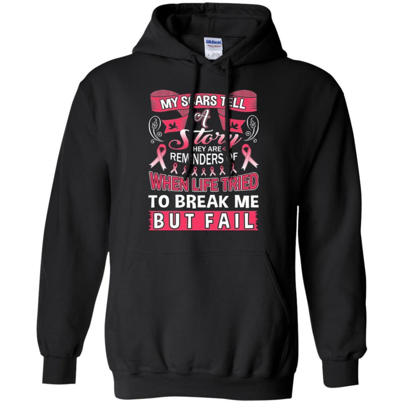 My Scars Tell A Story They Are Reminders Of When Life Tried To Break Me But Fail Breast Cancer Shirt CustomCat