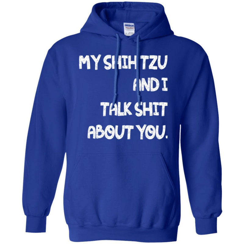 My Shih Tzu And I Talk Shit About You Funny Gift Lover Dog Tee Shirt CustomCat