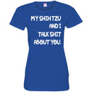 My Shih Tzu And I Talk Shit About You Funny Gift Lover Dog Tee Shirt CustomCat