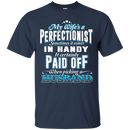 My Wife Is A Perfectionist Funny T-shirt CustomCat