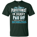 My Wife Is A Perfectionist Funny T-shirt CustomCat