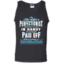 My Wife Is A Perfectionist Funny T-shirt CustomCat