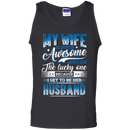 My wife is super awesome and i am the lucky one because i get to be her husband T-shirts CustomCat