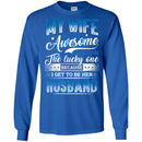 My Wife Is Supper Awesome And I Am The Lucky One Because I Get To Be Her Husband T Shirts CustomCat